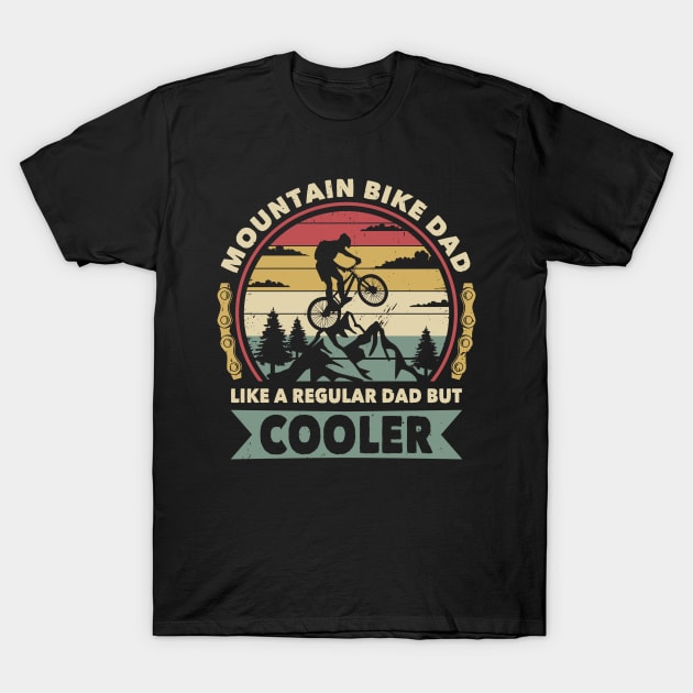 Mountain Bike Dad Like a regular dad but cooler T-Shirt by POS